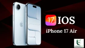 iPhone 17 Series & iPhone 17 Air Price, Specs, and Launch Information for Pakistan